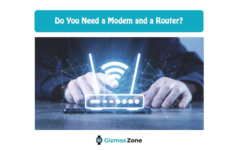 Do You Need a Modem and a Router