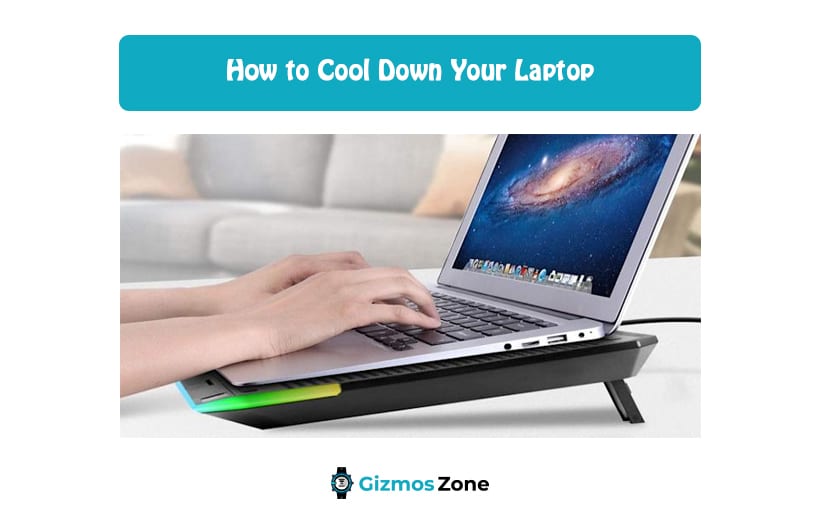 How to Cool Down Your Laptop