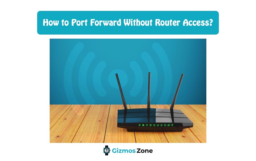 How to Port Forward Without Router Access