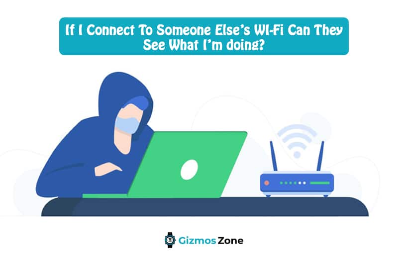 If I Connect To Someone Else’s WI-Fi Can They See What I’m doing