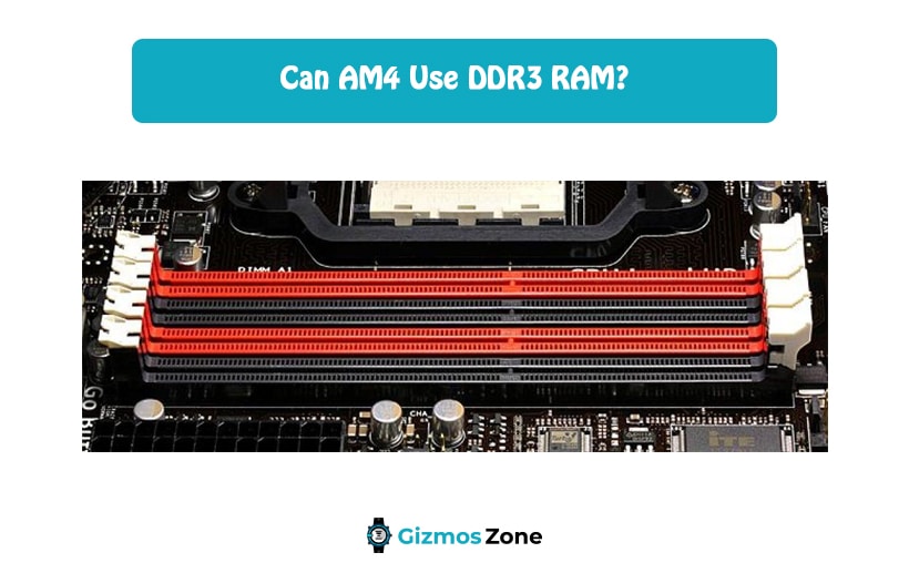 Can AM4 Use DDR3 RAM