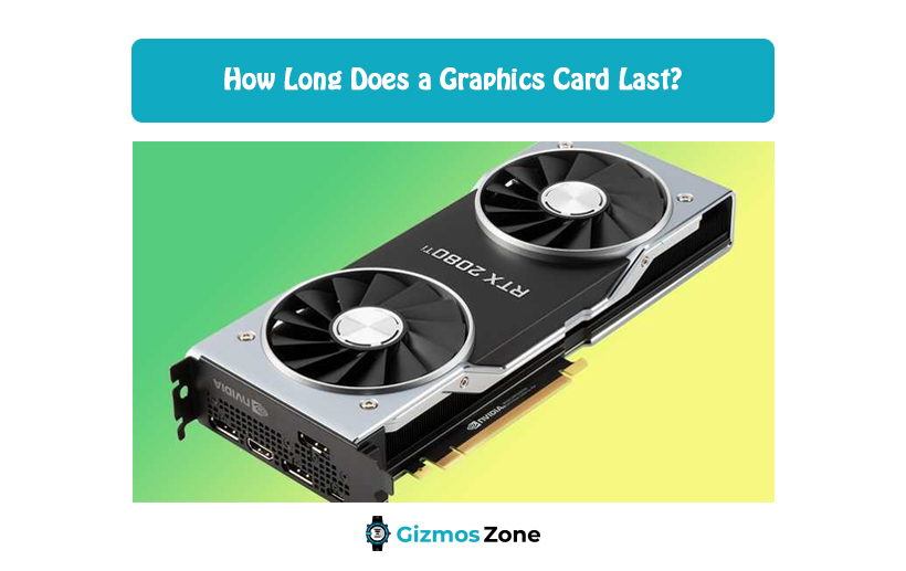 How Long Does a Graphics Card Last