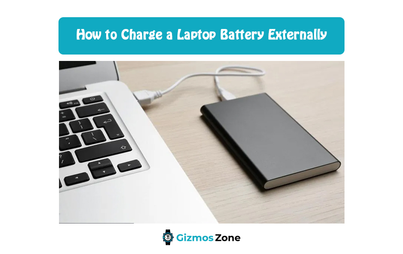 How to Charge a Laptop Battery Externally