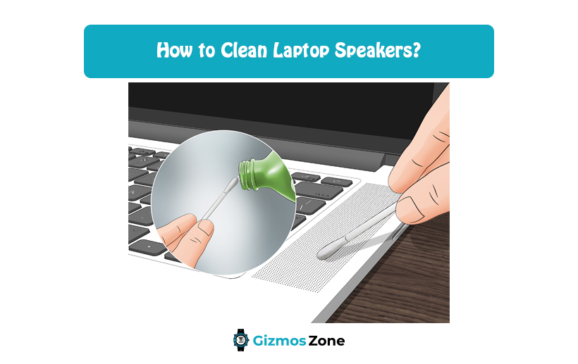 How to Clean Laptop Speakers