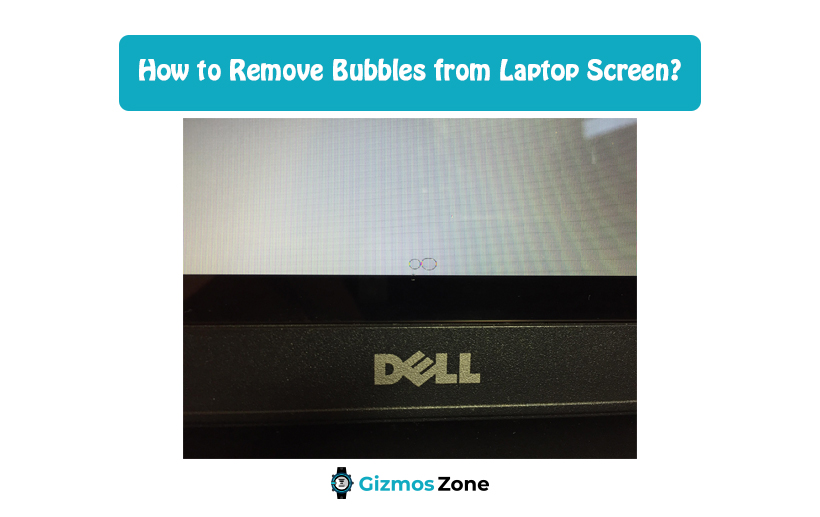 How to Remove Bubbles from Laptop Screen