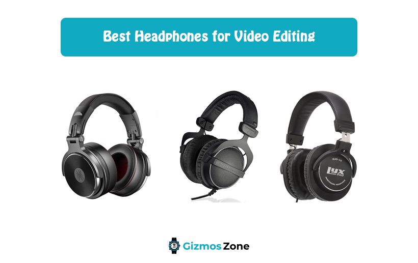 Best Headphones for Video Editing