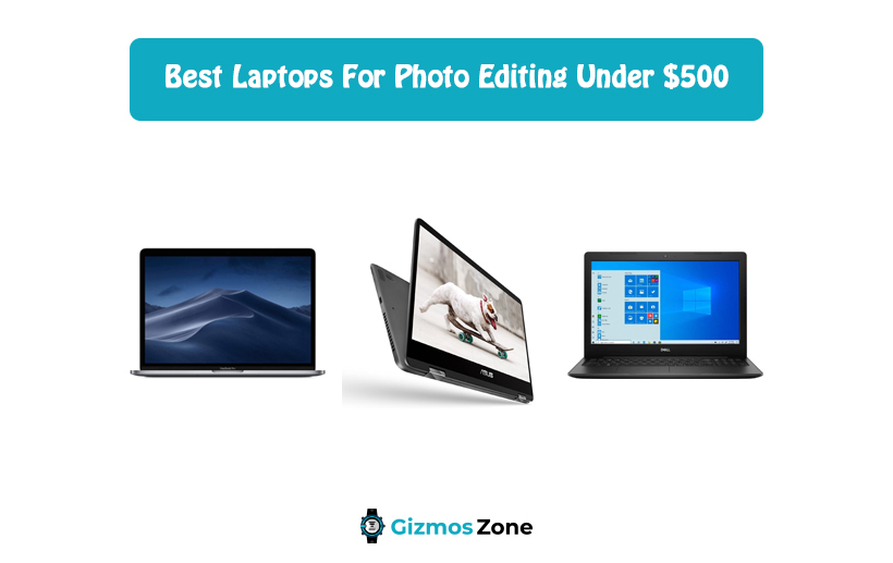 Best Laptops For Photo Editing Under $500