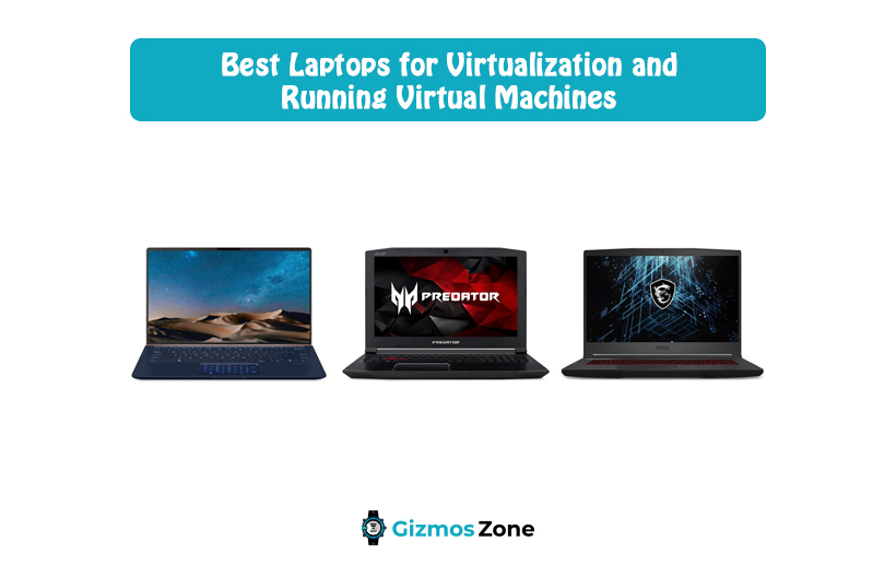 Best Laptops for Virtualization and Running Virtual Machines