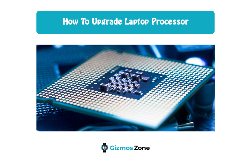 How To Upgrade Laptop Processor