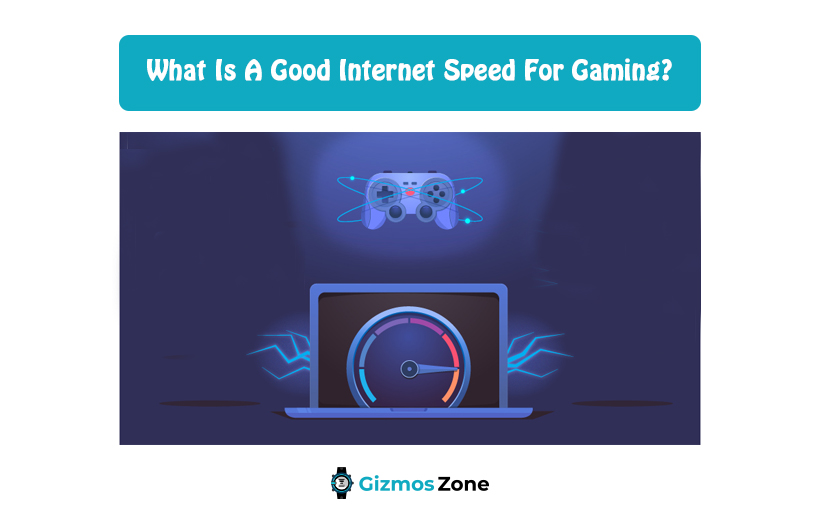 What Is A Good Internet Speed For Gaming?