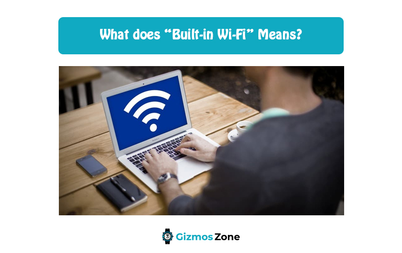 What does “Built-in Wi-Fi” Means?