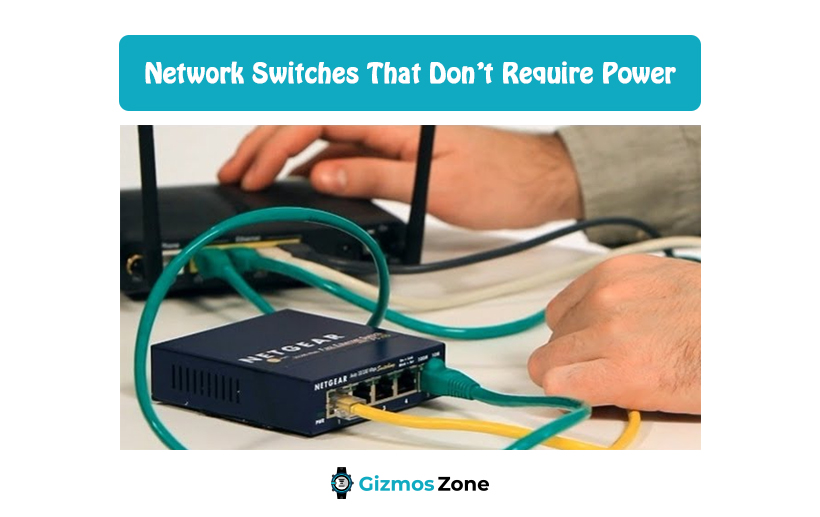 Network Switches That Don’t Require Power