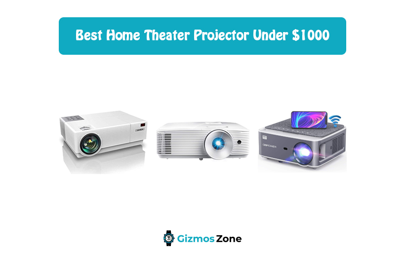 Best Home Theater Projector Under $1000